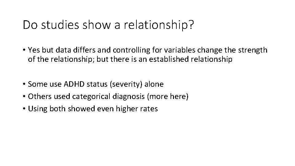 Do studies show a relationship? • Yes but data differs and controlling for variables