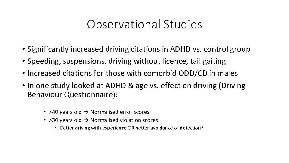 Observational Studies • Significantly increased driving citations in ADHD vs. control group • Speeding,
