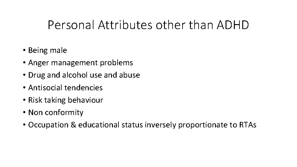 Personal Attributes other than ADHD • Being male • Anger management problems • Drug
