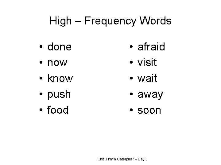 High – Frequency Words • • • done now know push food • •