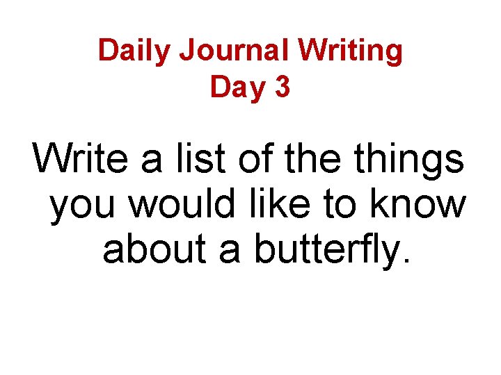 Daily Journal Writing Day 3 Write a list of the things you would like