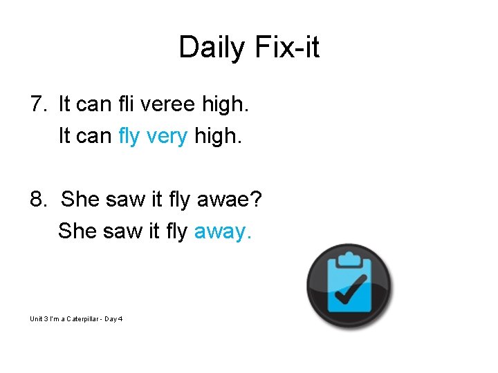 Daily Fix-it 7. It can fli veree high. It can fly very high. 8.