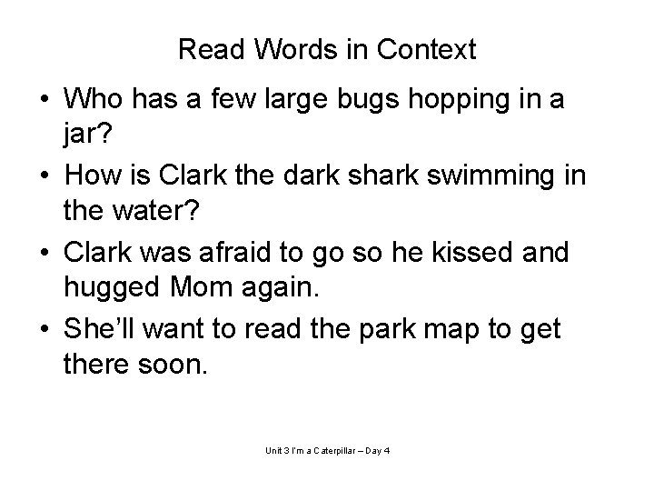 Read Words in Context • Who has a few large bugs hopping in a