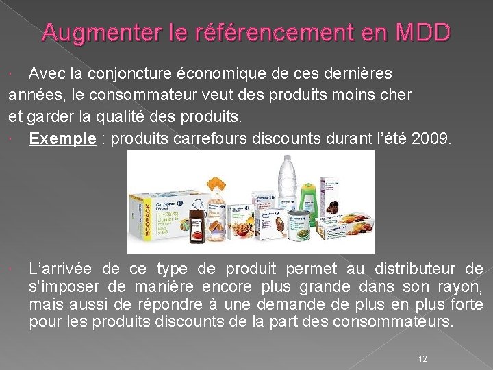 Augmenter le référencement en MDD Avec la conjoncture économique de ces dernières années, le