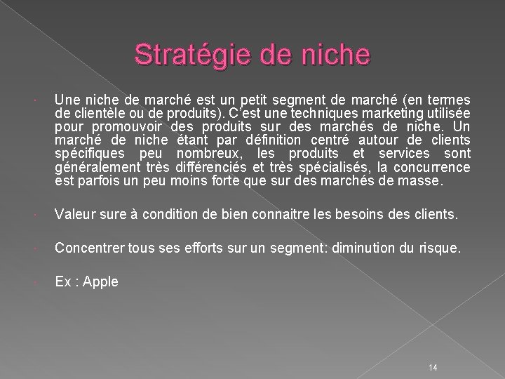 Stratégie de niche Une niche de marché est un petit segment de marché (en