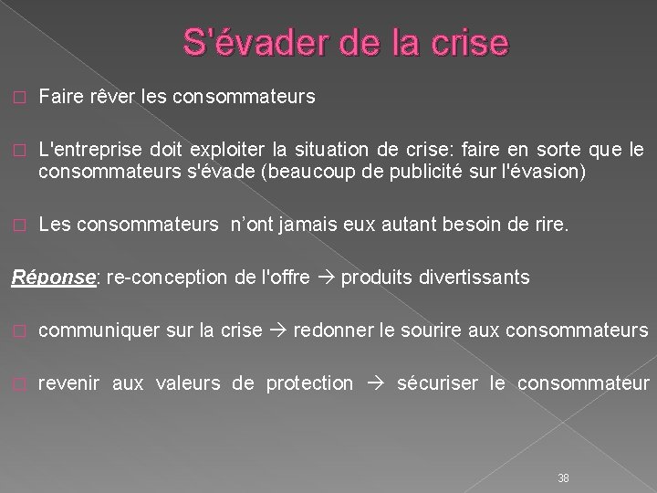 S'évader de la crise � Faire rêver les consommateurs � L'entreprise doit exploiter la