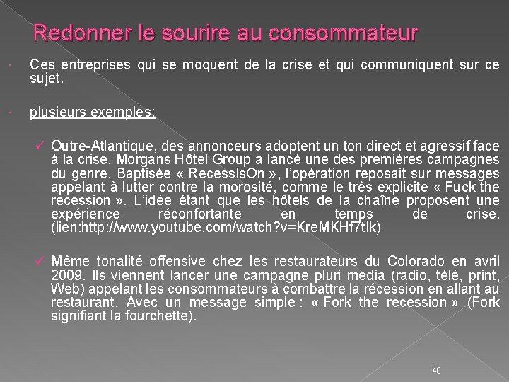 Redonner le sourire au consommateur Ces entreprises qui se moquent de la crise et