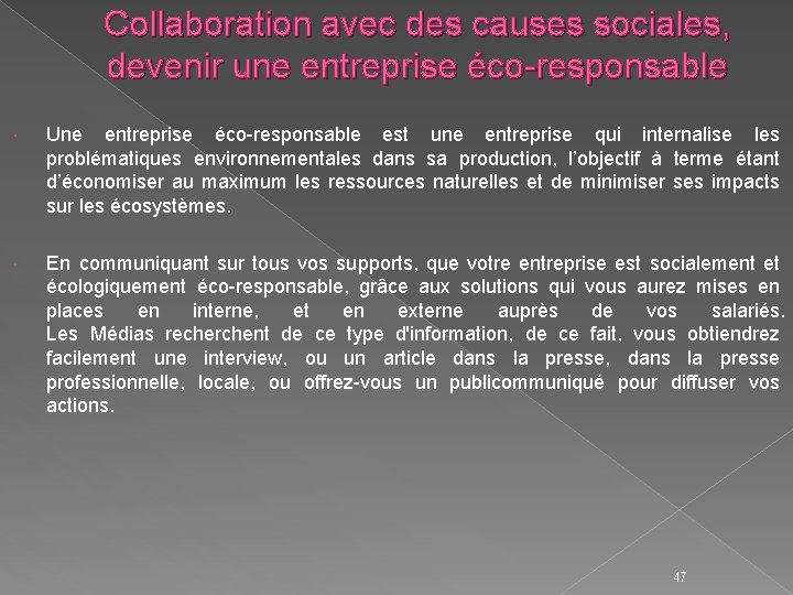 Collaboration avec des causes sociales, devenir une entreprise éco-responsable Une entreprise éco-responsable est une