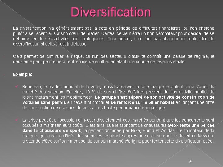 Diversification La diversification n'a généralement pas la cote en période de difficultés financières, où
