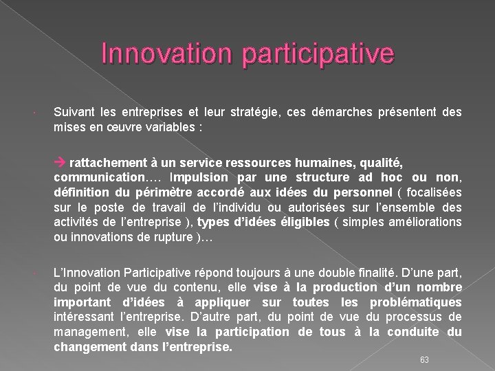 Innovation participative Suivant les entreprises et leur stratégie, ces démarches présentent des mises en