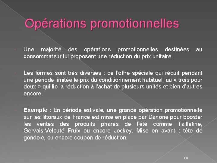 Opérations promotionnelles Une majorité des opérations promotionnelles destinées au consommateur lui proposent une réduction
