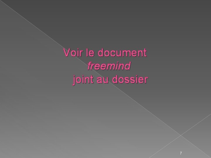  Voir le document freemind joint au dossier 7 