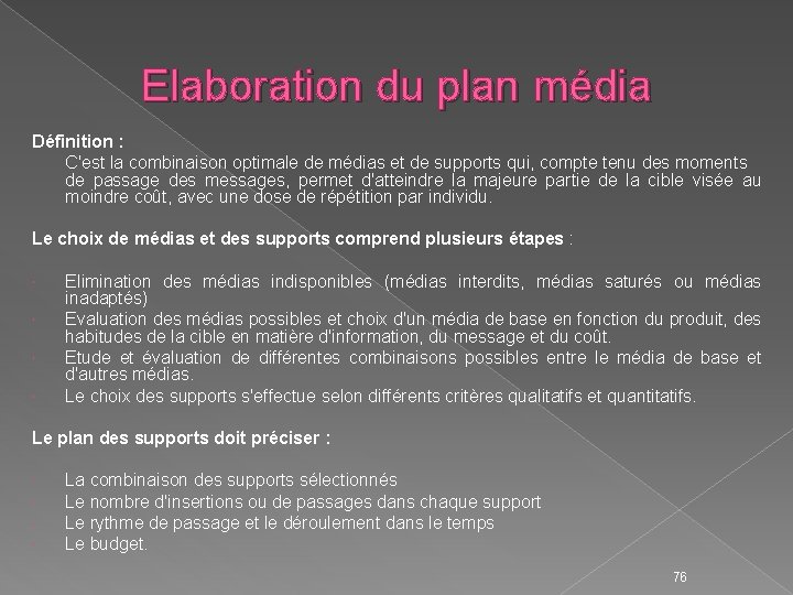 Elaboration du plan média Définition : C'est la combinaison optimale de médias et de