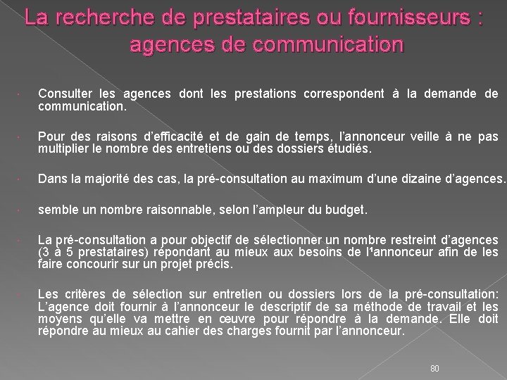 La recherche de prestataires ou fournisseurs : agences de communication Consulter les agences dont