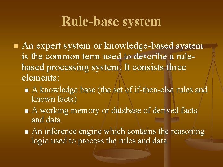 Rule-base system n An expert system or knowledge-based system is the common term used