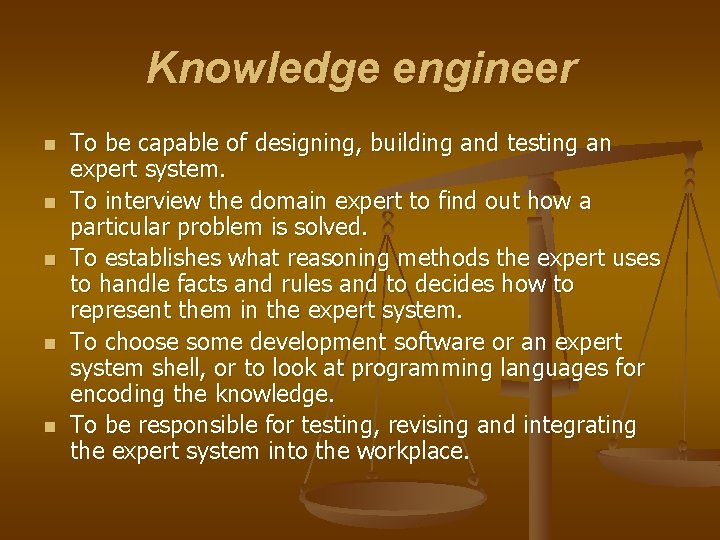 Knowledge engineer n n n To be capable of designing, building and testing an