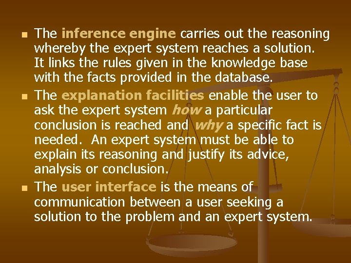 n n n The inference engine carries out the reasoning whereby the expert system