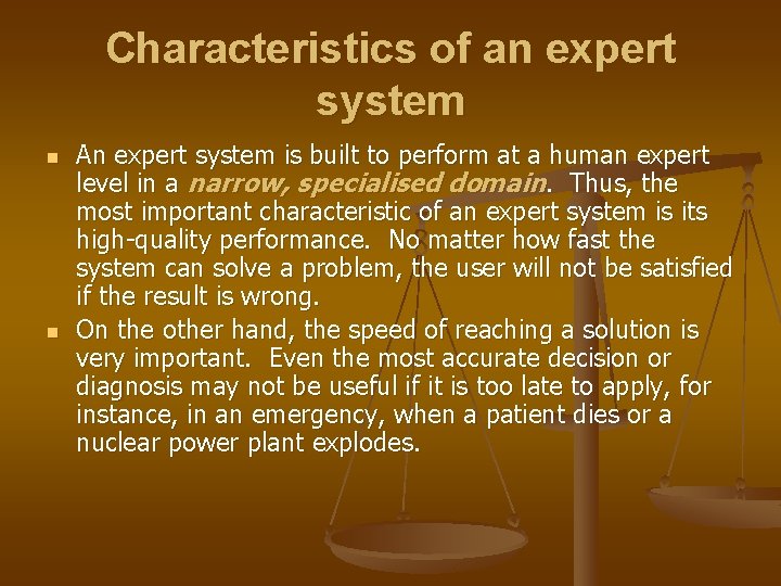 Characteristics of an expert system n n An expert system is built to perform