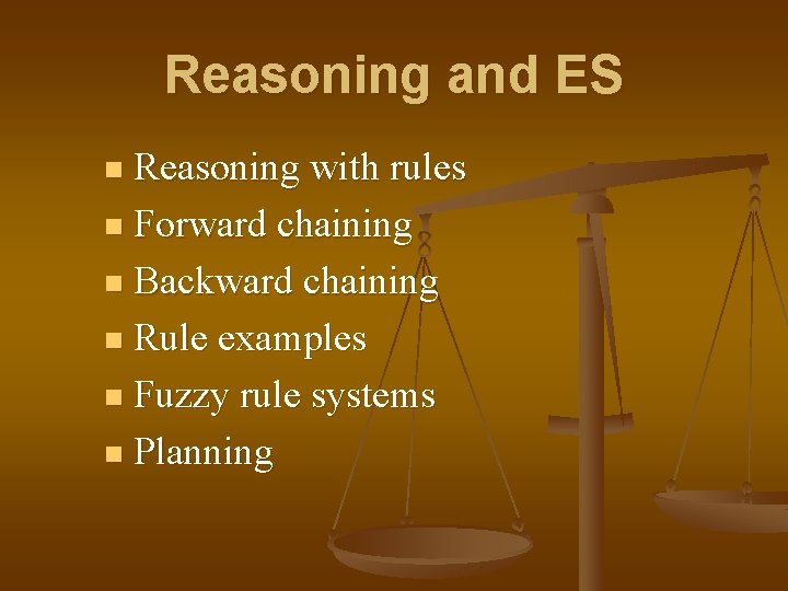 Reasoning and ES Reasoning with rules n Forward chaining n Backward chaining n Rule