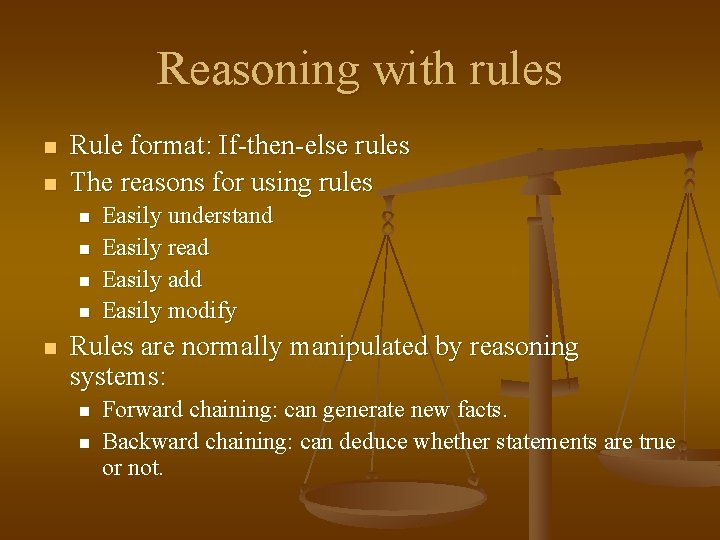 Reasoning with rules n n Rule format: If-then-else rules The reasons for using rules
