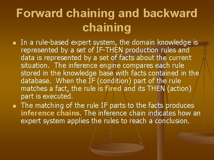 Forward chaining and backward chaining n n In a rule-based expert system, the domain