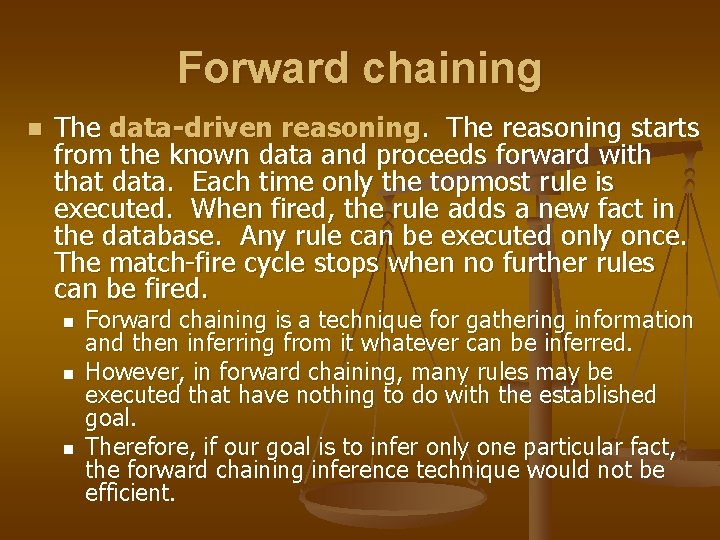Forward chaining n The data-driven reasoning. The reasoning starts from the known data and