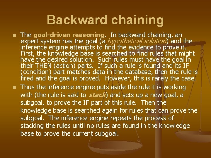 Backward chaining n n The goal-driven reasoning. In backward chaining, an expert system has