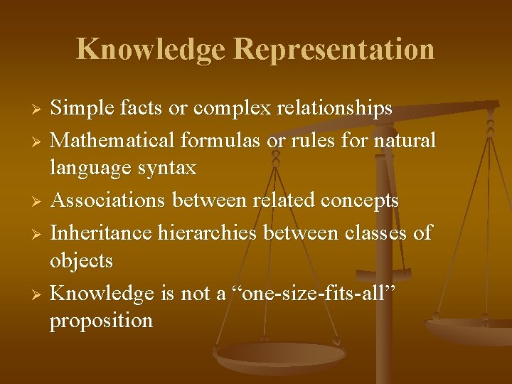 Knowledge Representation Simple facts or complex relationships Ø Mathematical formulas or rules for natural