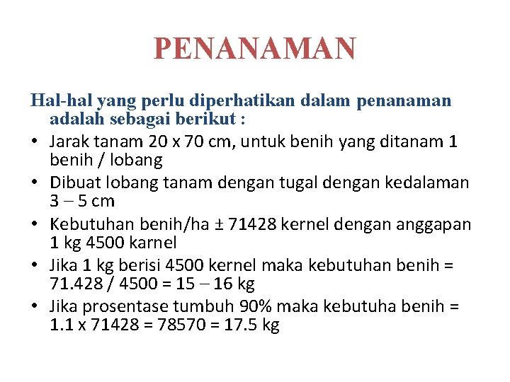 PENANAMAN Hal-hal yang perlu diperhatikan dalam penanaman adalah sebagai berikut : • Jarak tanam