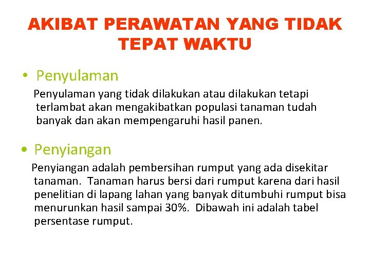 AKIBAT PERAWATAN YANG TIDAK TEPAT WAKTU • Penyulaman yang tidak dilakukan atau dilakukan tetapi