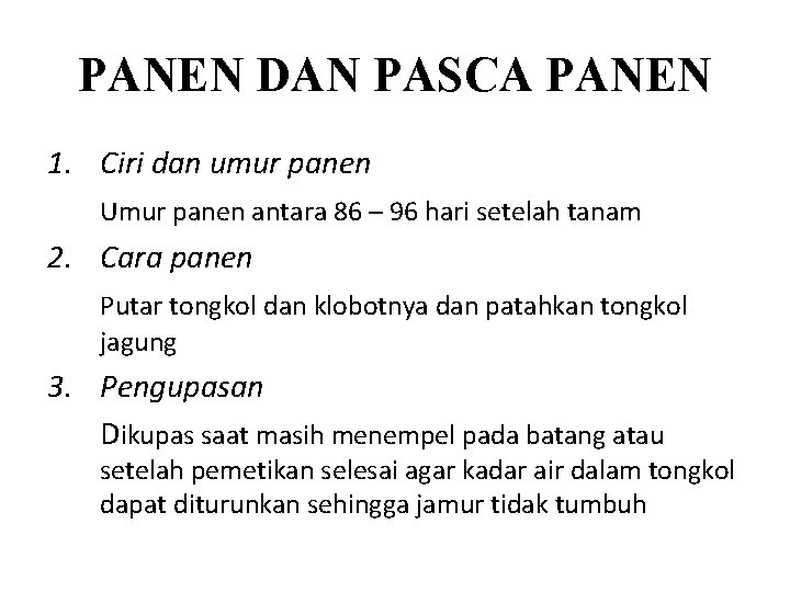 PANEN DAN PASCA PANEN 1. Ciri dan umur panen Umur panen antara 86 –