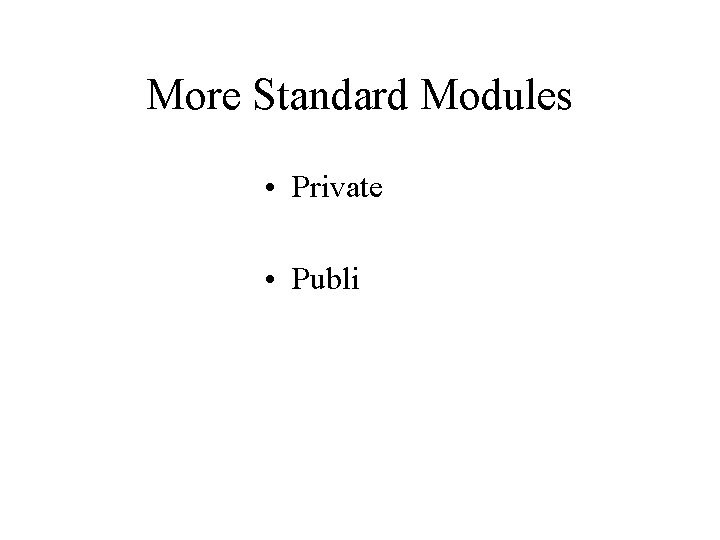 More Standard Modules • Private • Publi 