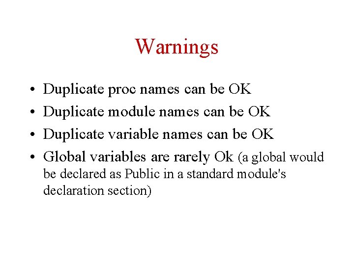 Warnings • • Duplicate proc names can be OK Duplicate module names can be