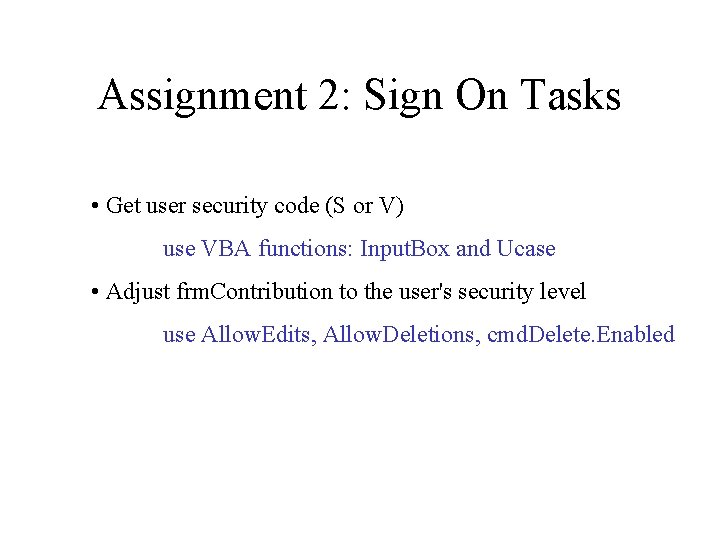 Assignment 2: Sign On Tasks • Get user security code (S or V) use
