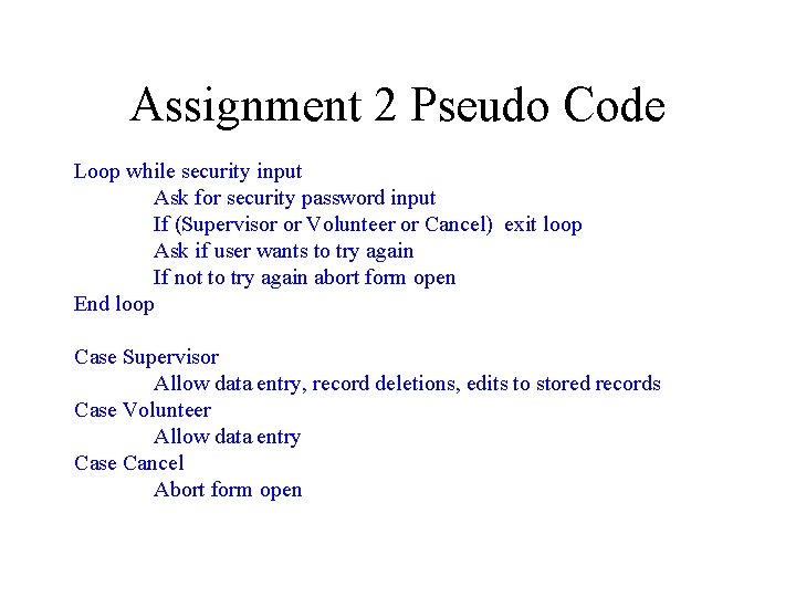 Assignment 2 Pseudo Code Loop while security input Ask for security password input If