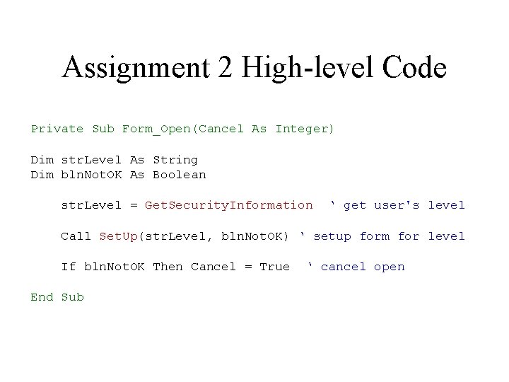 Assignment 2 High-level Code Private Sub Form_Open(Cancel As Integer) Dim str. Level As String