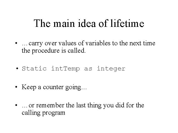 The main idea of lifetime • …carry over values of variables to the next