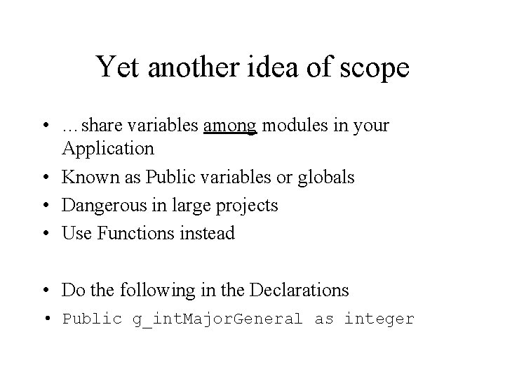 Yet another idea of scope • …share variables among modules in your Application •