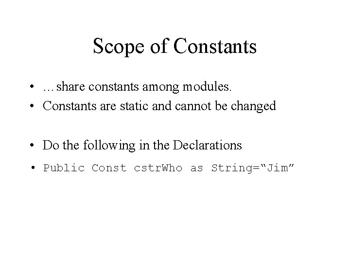 Scope of Constants • …share constants among modules. • Constants are static and cannot