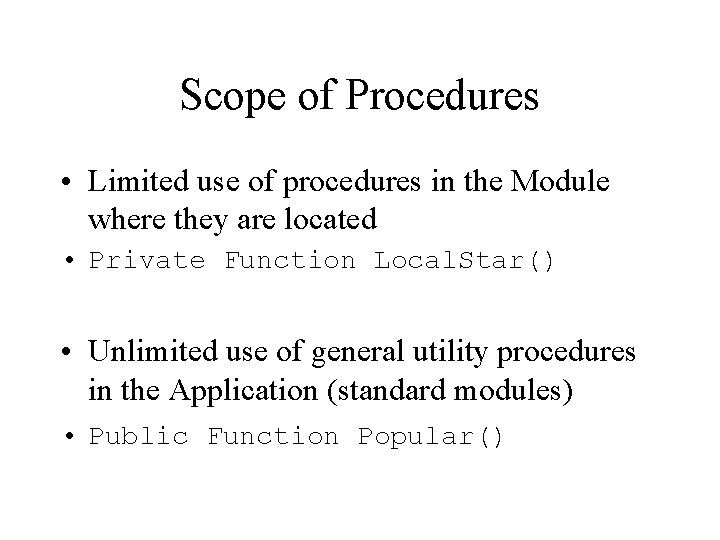 Scope of Procedures • Limited use of procedures in the Module where they are