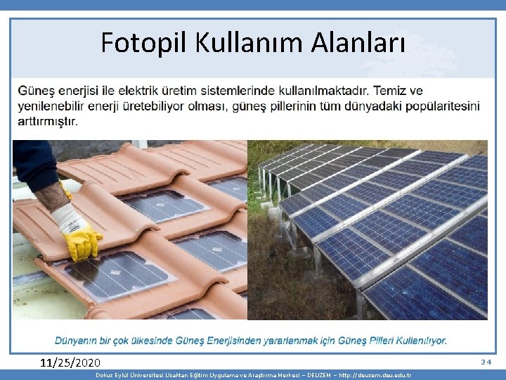 Fotopil Kullanım Alanları 11/25/2020 Dokuz Eylül Üniversitesi Uzaktan Eğitim Uygulama ve Araştırma Merkezi –