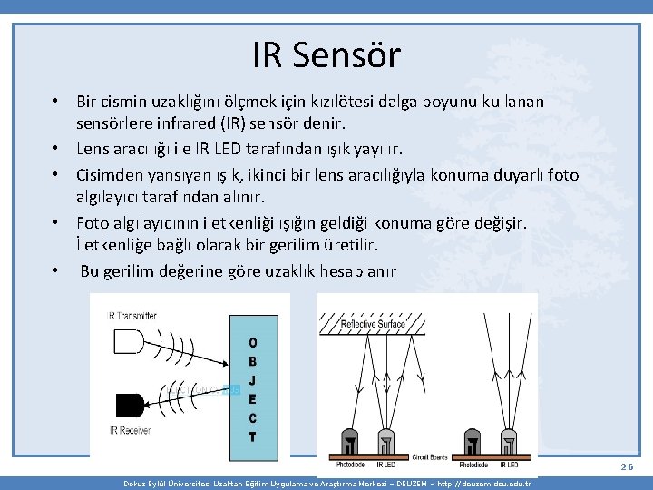 IR Sensör • Bir cismin uzaklığını ölçmek için kızılötesi dalga boyunu kullanan sensörlere infrared