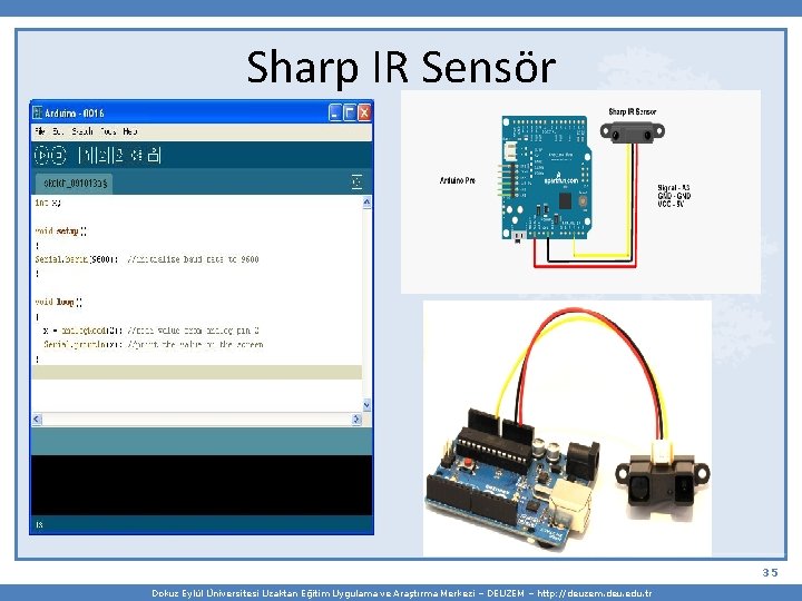 Sharp IR Sensör 35 Dokuz Eylül Üniversitesi Uzaktan Eğitim Uygulama ve Araştırma Merkezi –