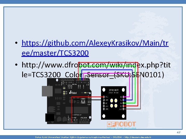  • https: //github. com/Alexey. Krasikov/Main/tr ee/master/TCS 3200 • http: //www. dfrobot. com/wiki/index. php?