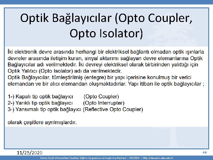 Optik Bağlayıcılar (Opto Coupler, Opto Isolator) 11/25/2020 Dokuz Eylül Üniversitesi Uzaktan Eğitim Uygulama ve