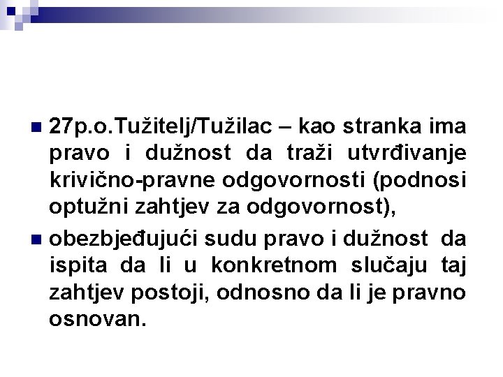 27 p. o. Tužitelj/Tužilac – kao stranka ima pravo i dužnost da traži utvrđivanje