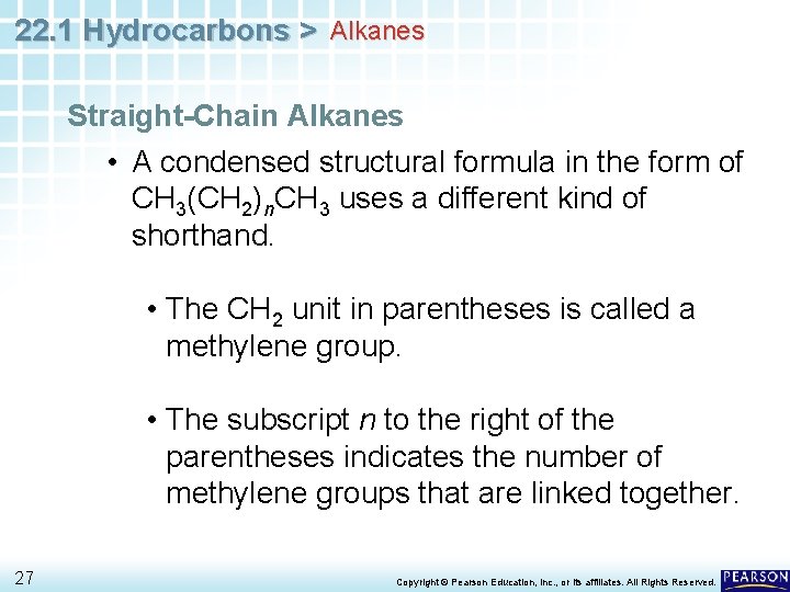 22. 1 Hydrocarbons > Alkanes Straight-Chain Alkanes • A condensed structural formula in the