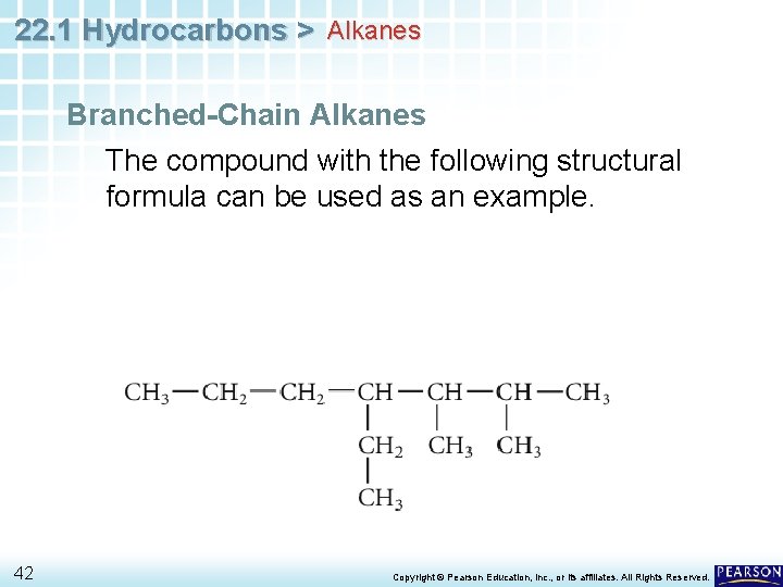 22. 1 Hydrocarbons > Alkanes Branched-Chain Alkanes The compound with the following structural formula