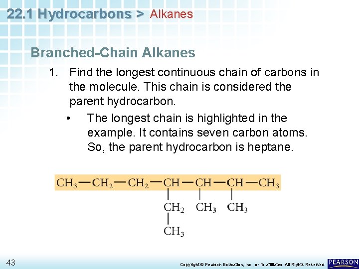 22. 1 Hydrocarbons > Alkanes Branched-Chain Alkanes 1. Find the longest continuous chain of