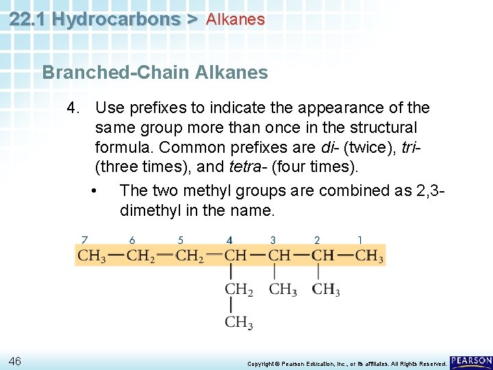 22. 1 Hydrocarbons > Alkanes Branched-Chain Alkanes 4. Use prefixes to indicate the appearance